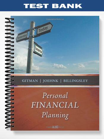 Test Bank for Personal Financial Planning 12th Edition by Gitman