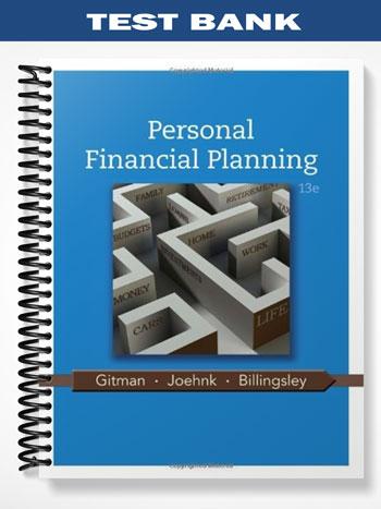Test Bank for Personal Financial Planning 13th Edition by Gitman