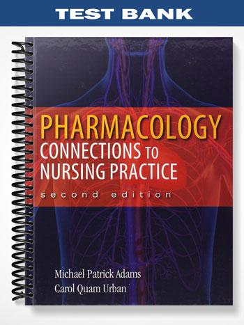 Test Bank for Pharmacology Connections to Nursing Practice 2nd Edition by Adams
