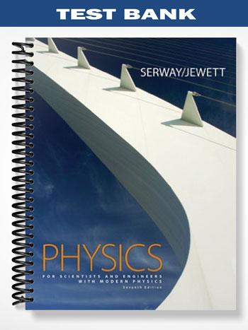 Test Bank for Physics for Scientists and Engineers chapters 1 to 46 8th Edition by Serway