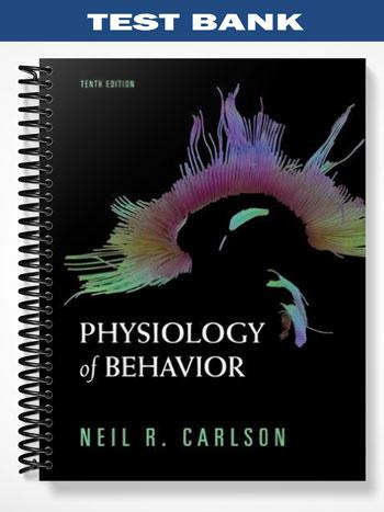 Test Bank for Physiology of Behavior 10th Edition by Carlson