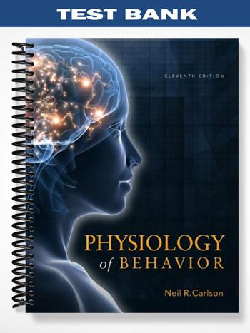 Test Bank for Physiology of Behavior 11th Edition by Carlson