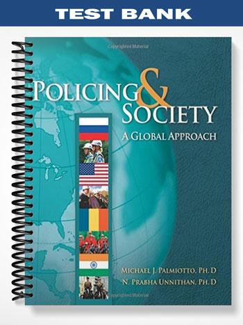 Test Bank for Policing and Society A Global Approach 1st Edition by Palmiotto