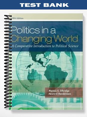 Test Bank for Politics in a Changing World 5th Edition by Ethridge