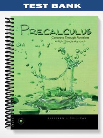 Test Bank for Precalculus Concepts Through Functions A Right Triangle Approach to Trigonometry 1st Edition by Sullivan