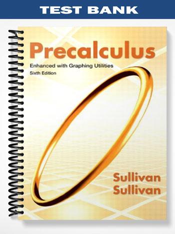 Test Bank for Precalculus Enhanced with Graphing Utilities 6th Edition by Sullivan