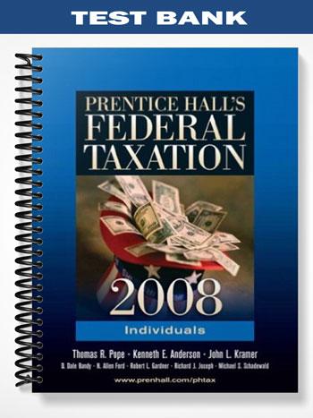 Test Bank for Prentice Halls Federal Taxation 2008 Individuals 21st Edition by Anderson
