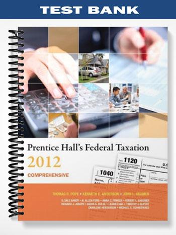 Test Bank for Prentice Halls Federal Taxation 2012 Comprehensive 25th Edition by Pope