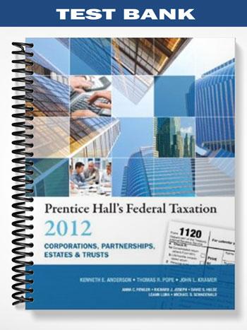 Test Bank for Prentice Halls Federal Taxation 2012 Corporations Partnerships Estates & Trusts 25th Edition by Anderson