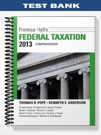 Test Bank for Prentice Halls Federal Taxation 2013 Comprehensive 26th Edition by Pope