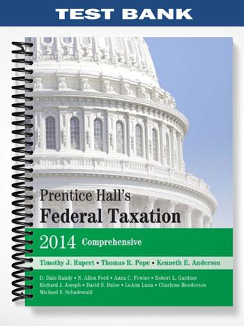 Test Bank for Prentice Halls Federal Taxation 2014 Comprehensive 27th Edition by Rupert