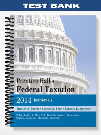 Test Bank for Prentice Halls Federal Taxation 2014 Individuals 27th Edition by Rupert