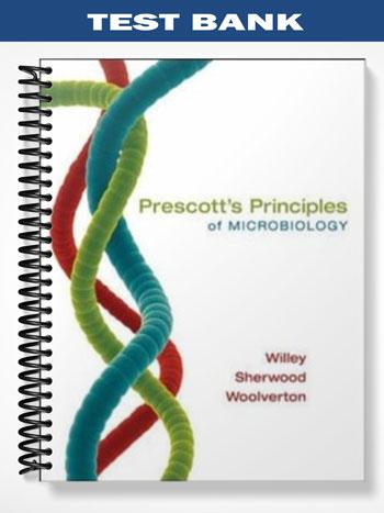 Test Bank for Prescotts Principles of Microbiology 1st Edition by Willey