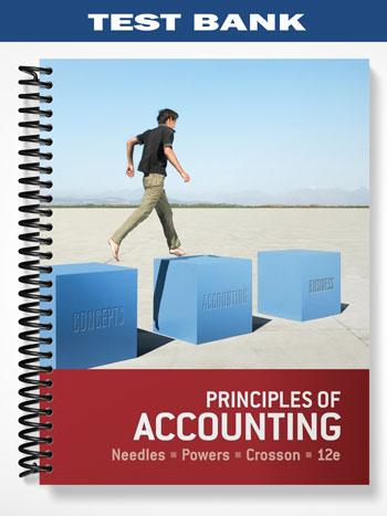 Test Bank for Principles of Accounting 12th Edition by Needles