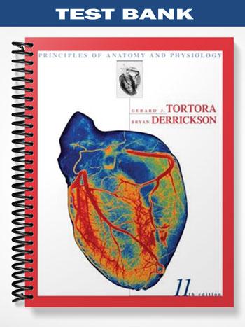 Test Bank for Principles of Anatomy and Physiology 11th Edition by Tortora