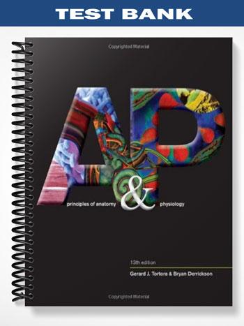 Test Bank for Principles of Anatomy and Physiology 13th Edition by Tortora
