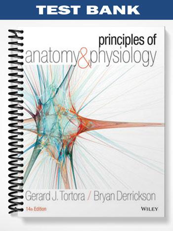 Test Bank for Principles of Anatomy and Physiology 14th Edition by Tortora