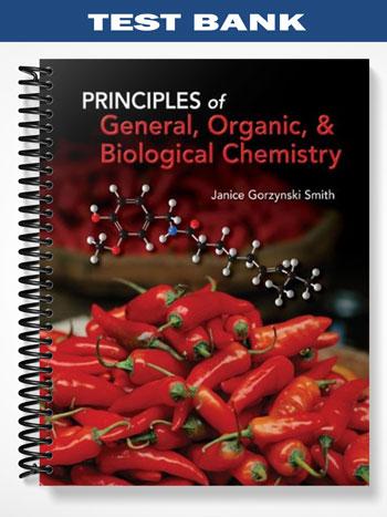 Test Bank for Principles of General Organic & Biological Chemistry 1st Edition by Janice Gorzynski Smith