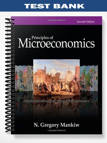 Test Bank for Principles of Microeconomics 7th Edition by Gregory Mankiw