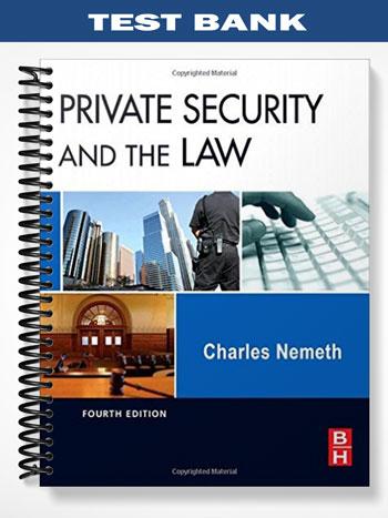 Test Bank for Private Security and the Law 4th Edition by Charles Nemeth