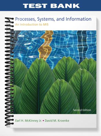 Test Bank for Processes Systems and Information An Introduction to MIS 2nd Edition by McKinney