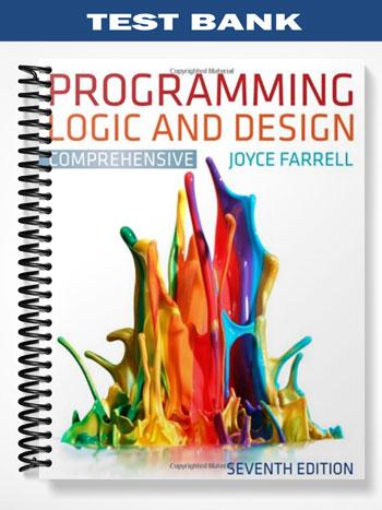 Test Bank for Programming Logic and Design Comprehensive 7th Edition by Joyce Farrell
