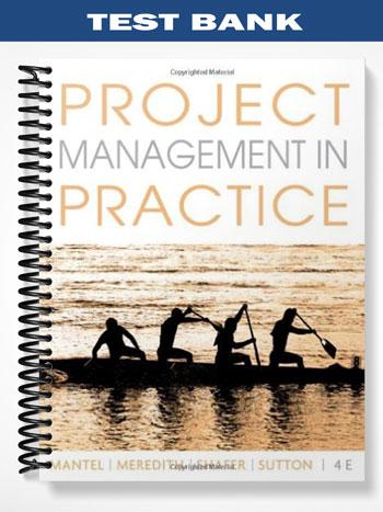 Test Bank for Project Management in Practice 4th Edition by Mantel