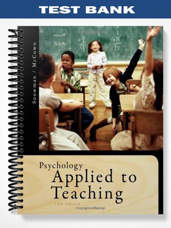 Test Bank for Psychology Applied to Teaching 13th Edition by Snowman