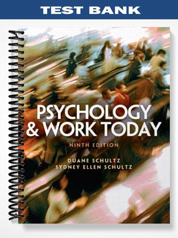 Test Bank for Psychology and Work Today 9th Edition by Schultz