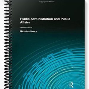 Test Bank for Public Administration and Public Affairs 12th Edition by Nicholas Henry