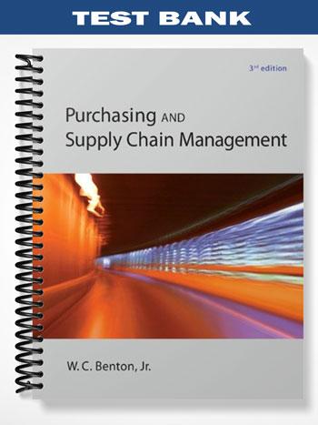 Test Bank for Purchasing and Supply Chain Management 3rd Edition by Benton
