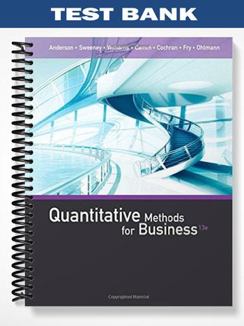 Test Bank for Quantitative Methods for Business 13th Edition by Anderson