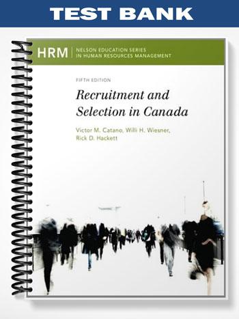 Test Bank for Recruitment and Selection in Canada 5th Edition by Catano