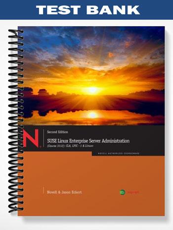 Test Bank for SUSE Linux Enterprise Server Administration (Course 3112) CLA LPIC – 1 & Linux+ 2nd Edition by Novell