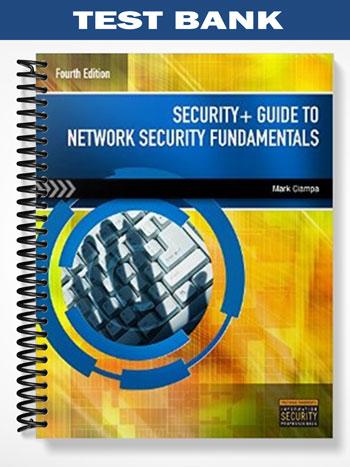 Test Bank for Security+ Guide to Network Security Fundamentals 4th Edition by Mark Ciampa