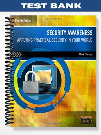 Test Bank for Security Awareness Applying Practical Security in Your World 4th Edition by Mark Ciampa