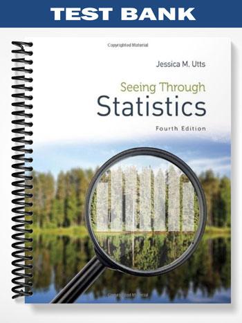 Test Bank for Seeing Through Statistics 4th Edition by Utts