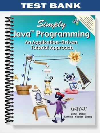 Test Bank for Simply Java Programming An Application-Driven Tutorial Approach 1st Edition by Deitel