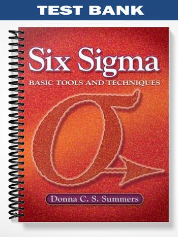 Test Bank for Six Sigma Basic Tools and Techniques 1st Edition by Summers