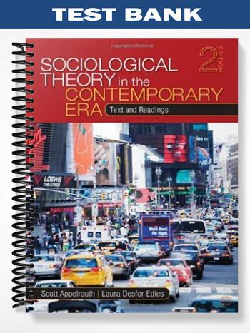 Test Bank for Sociological Theory in the Contemporary Era 2nd Edition by Appelrouth