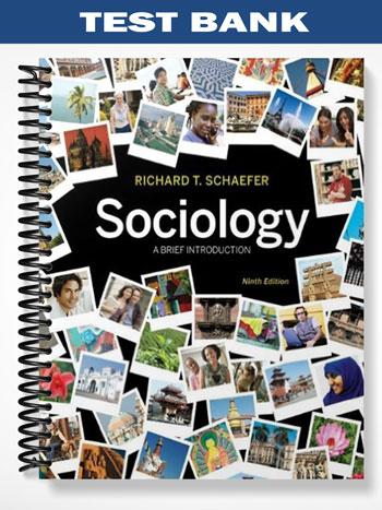 Test Bank for Sociology A Brief Introduction 9th Edition by Schaefer