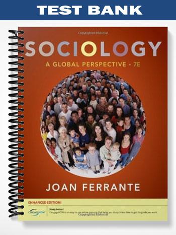 Test Bank for Sociology A Global Perspective Enhanced 7th Edition by Joan Ferrante