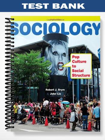Test Bank for Sociology Pop Culture to Social Structure 3rd Edition by Brym