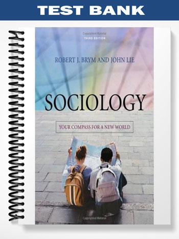 Test Bank for Sociology Your Compass for a New World 3rd Edition by Brym