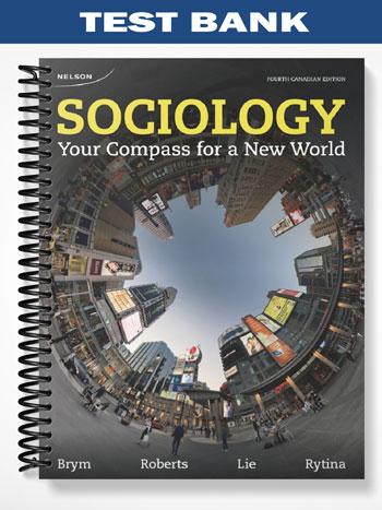 Test Bank for Sociology Your Compass for a New World 4th Edition by Brym