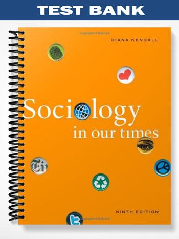 Test Bank for Sociology in Our Times 9th Edition by Diana Kendall