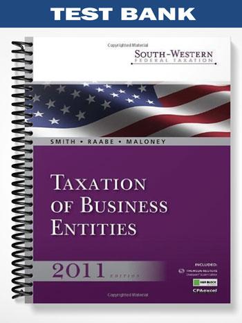 Test Bank for South-Western Federal Taxation 2011 Taxation of Business Entities 14th Edition by Smith
