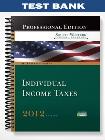 Test Bank for South-Western Federal Taxation 2012 Individual Income Taxes 35th Edition by Hoffman