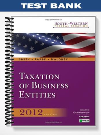 Test Bank for South-Western Federal Taxation 2012 Taxation of Business Entities 15th Edition by Smith