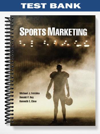 Test Bank for Sports Marketing 1st Edition by Fetchko